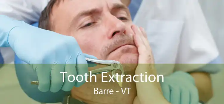 Tooth Extraction Barre - VT