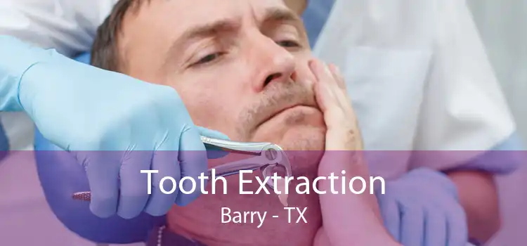 Tooth Extraction Barry - TX