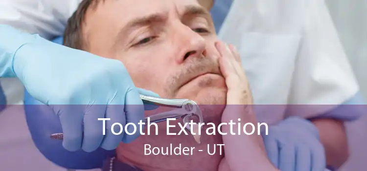 Tooth Extraction Boulder - UT