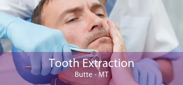 Tooth Extraction Butte - MT