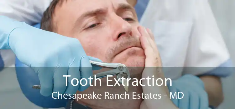 Tooth Extraction Chesapeake Ranch Estates - MD