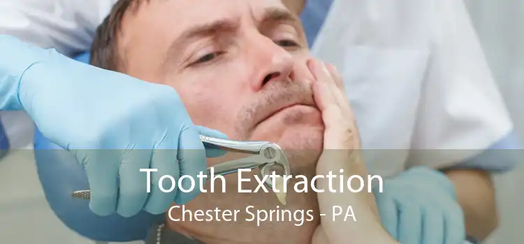 Tooth Extraction Chester Springs - PA