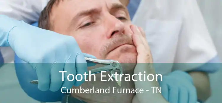 Tooth Extraction Cumberland Furnace - TN