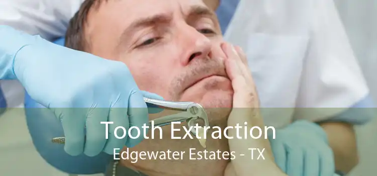 Tooth Extraction Edgewater Estates - TX