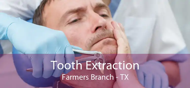 Tooth Extraction Farmers Branch - TX