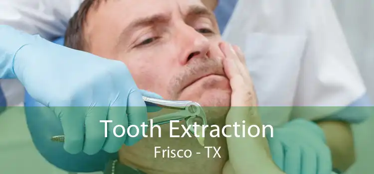 Tooth Extraction Frisco - TX
