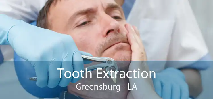 Tooth Extraction Greensburg - LA