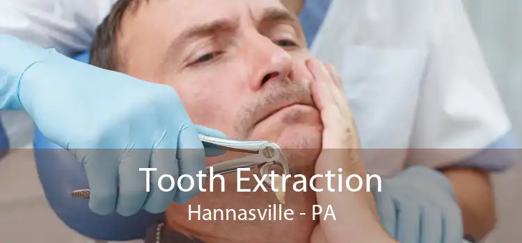 Tooth Extraction Hannasville - PA