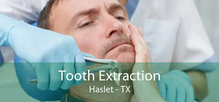 Tooth Extraction Haslet - TX