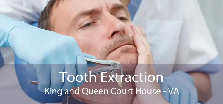 Tooth Extraction King and Queen Court House - VA