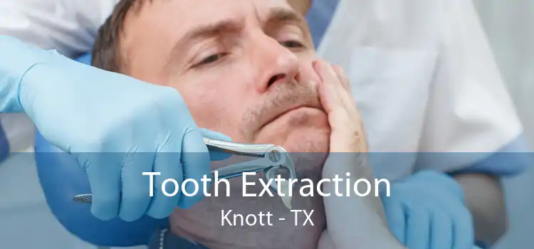 Tooth Extraction Knott - TX