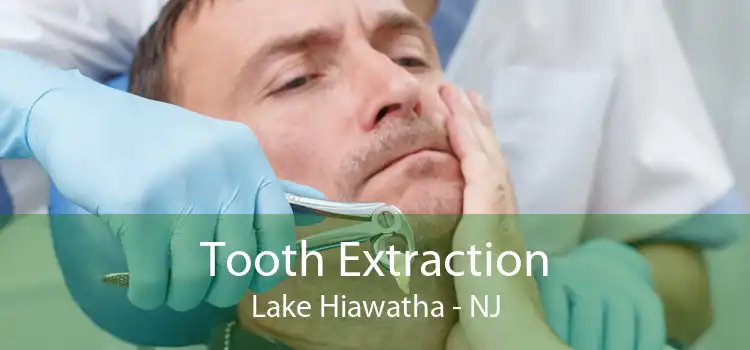 Tooth Extraction Lake Hiawatha - NJ