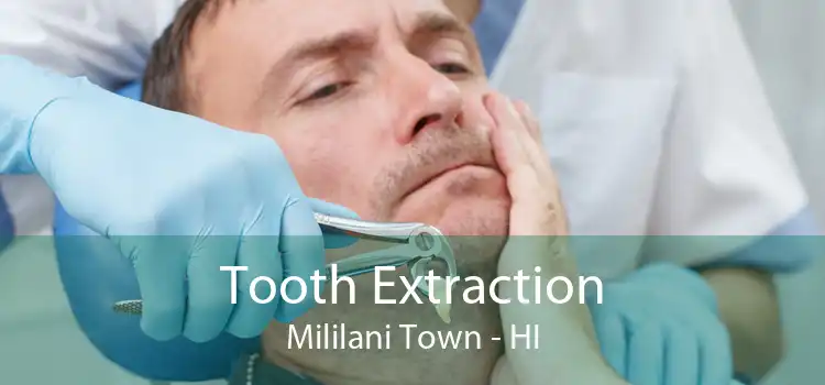 Tooth Extraction Mililani Town - HI