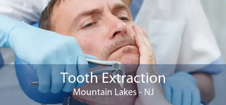 Tooth Extraction Mountain Lakes - NJ