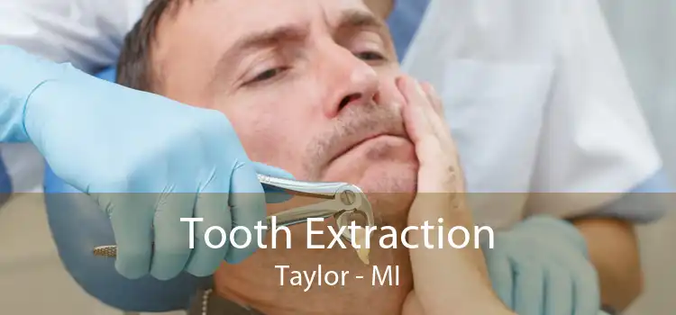 Tooth Extraction Taylor - MI