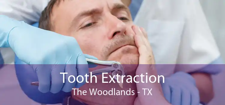 Tooth Extraction The Woodlands - TX