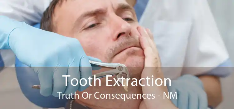 Tooth Extraction Truth Or Consequences - NM