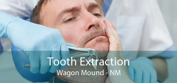 Tooth Extraction Wagon Mound - NM
