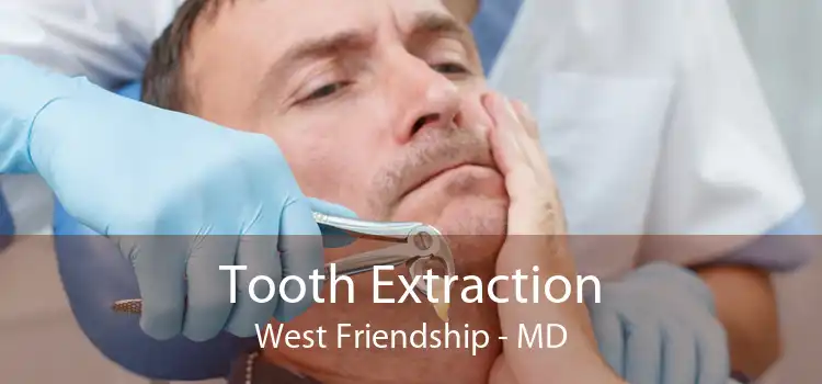 Tooth Extraction West Friendship - MD