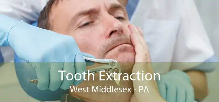 Tooth Extraction West Middlesex - PA